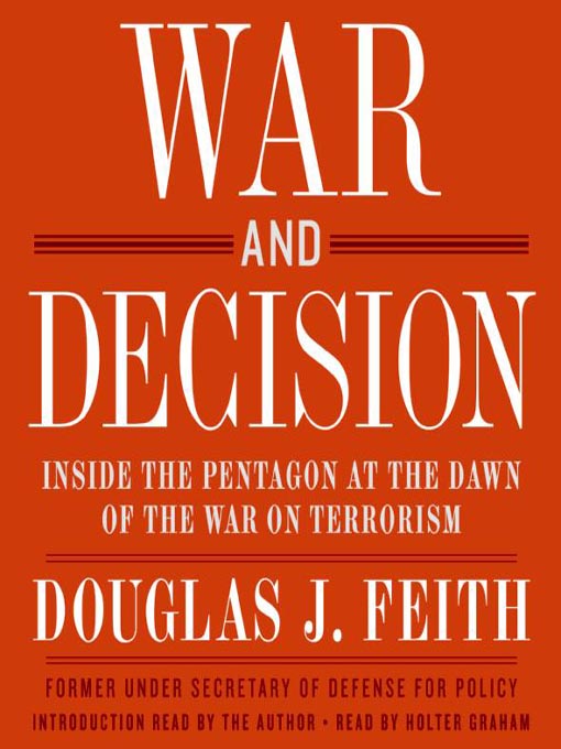 Title details for War and Decision by Douglas J. Feith - Available